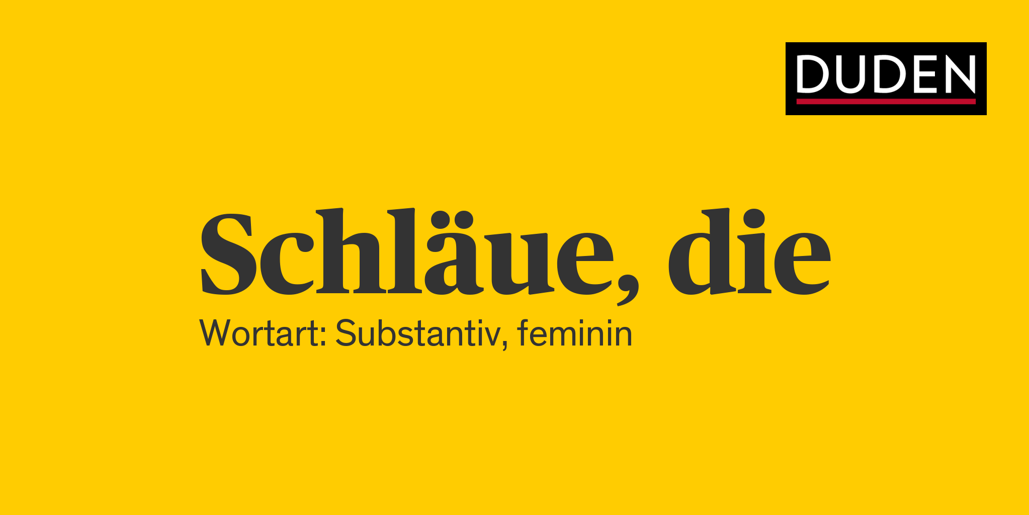 Schläue ▷ Rechtschreibung, Bedeutung, Definition, Herkunft | Duden