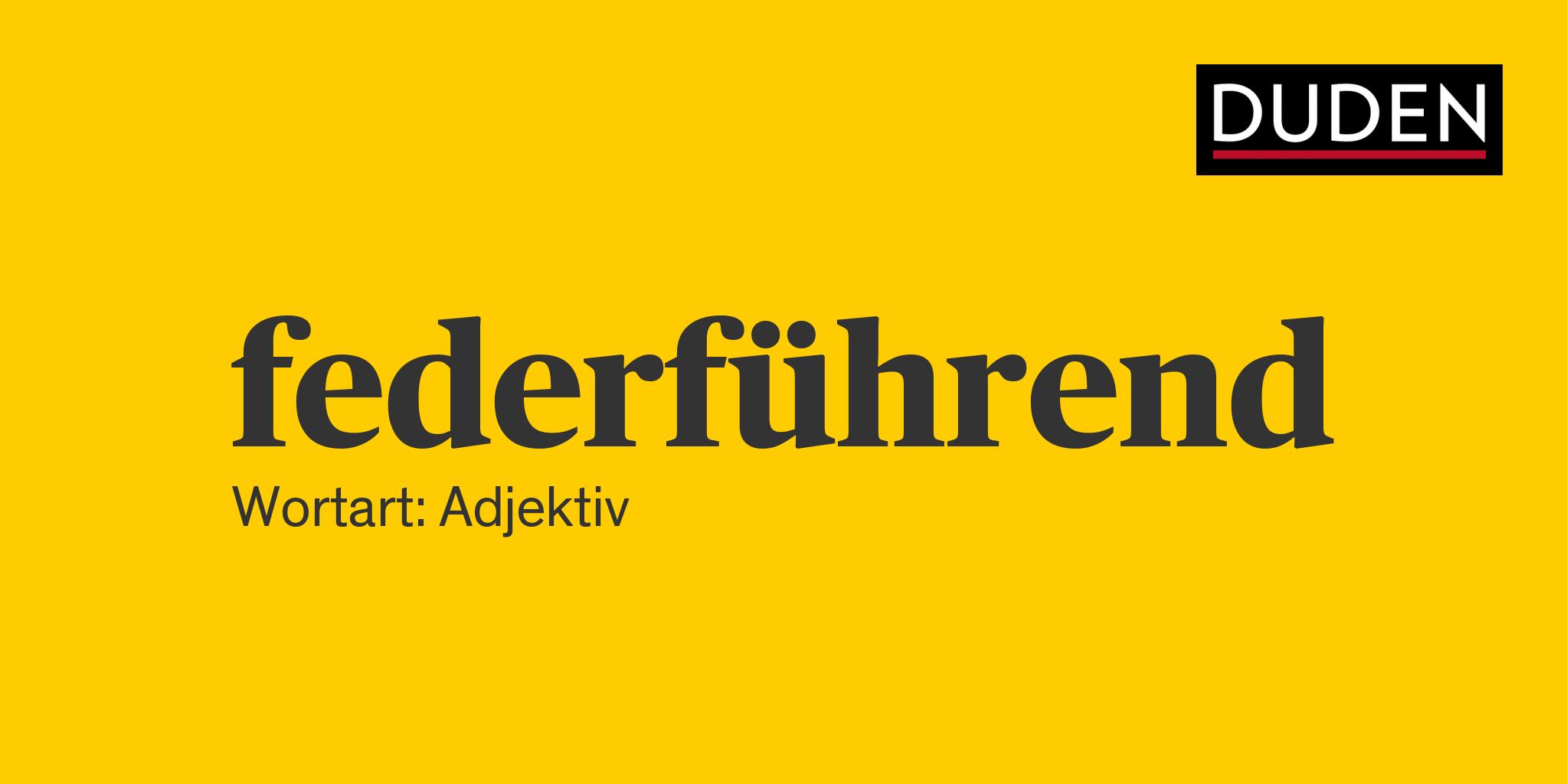 federführend ▷ Rechtschreibung, Bedeutung, Definition, Herkunft | Duden