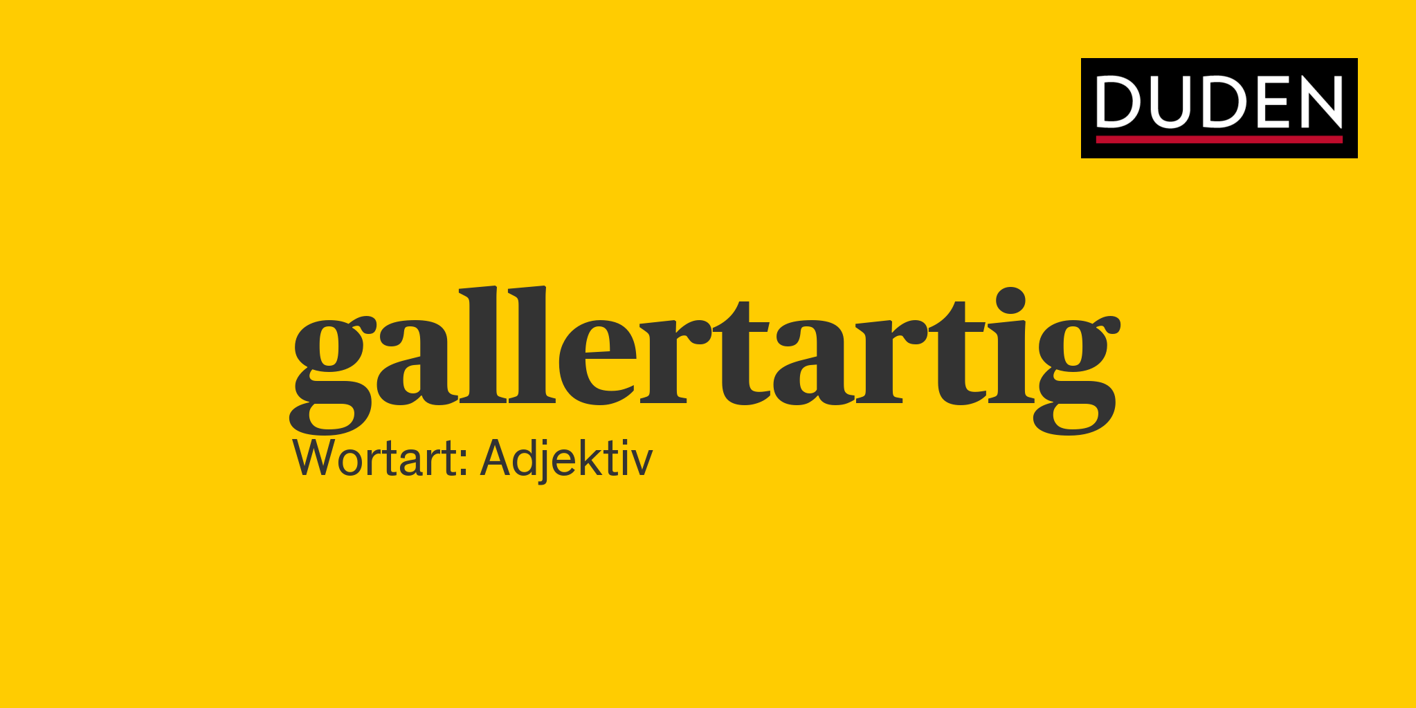 gallertartig ▷ Rechtschreibung, Bedeutung, Definition, Herkunft | Duden