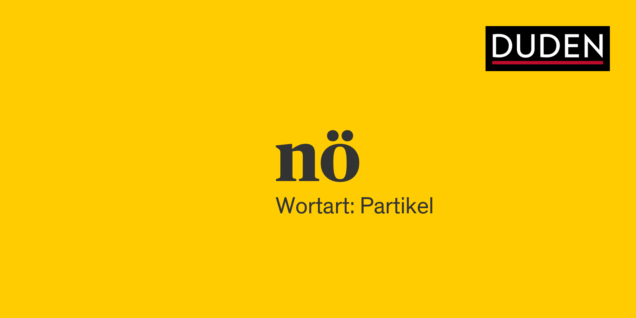nö ▷ Rechtschreibung, Bedeutung, Definition, Herkunft | Duden