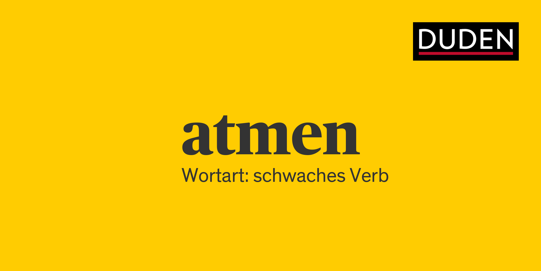 atmen ▷ Rechtschreibung, Bedeutung, Definition, Herkunft | Duden