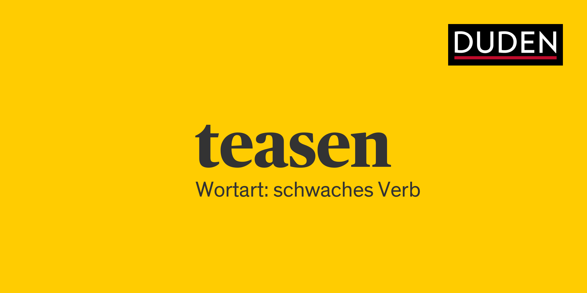 teasen ▷ Rechtschreibung, Bedeutung, Definition, Herkunft | Duden