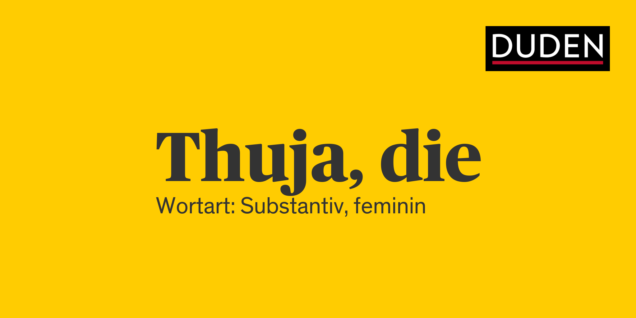 Thuja  Rechtschreibung, Bedeutung, Definition, Herkunft  Duden