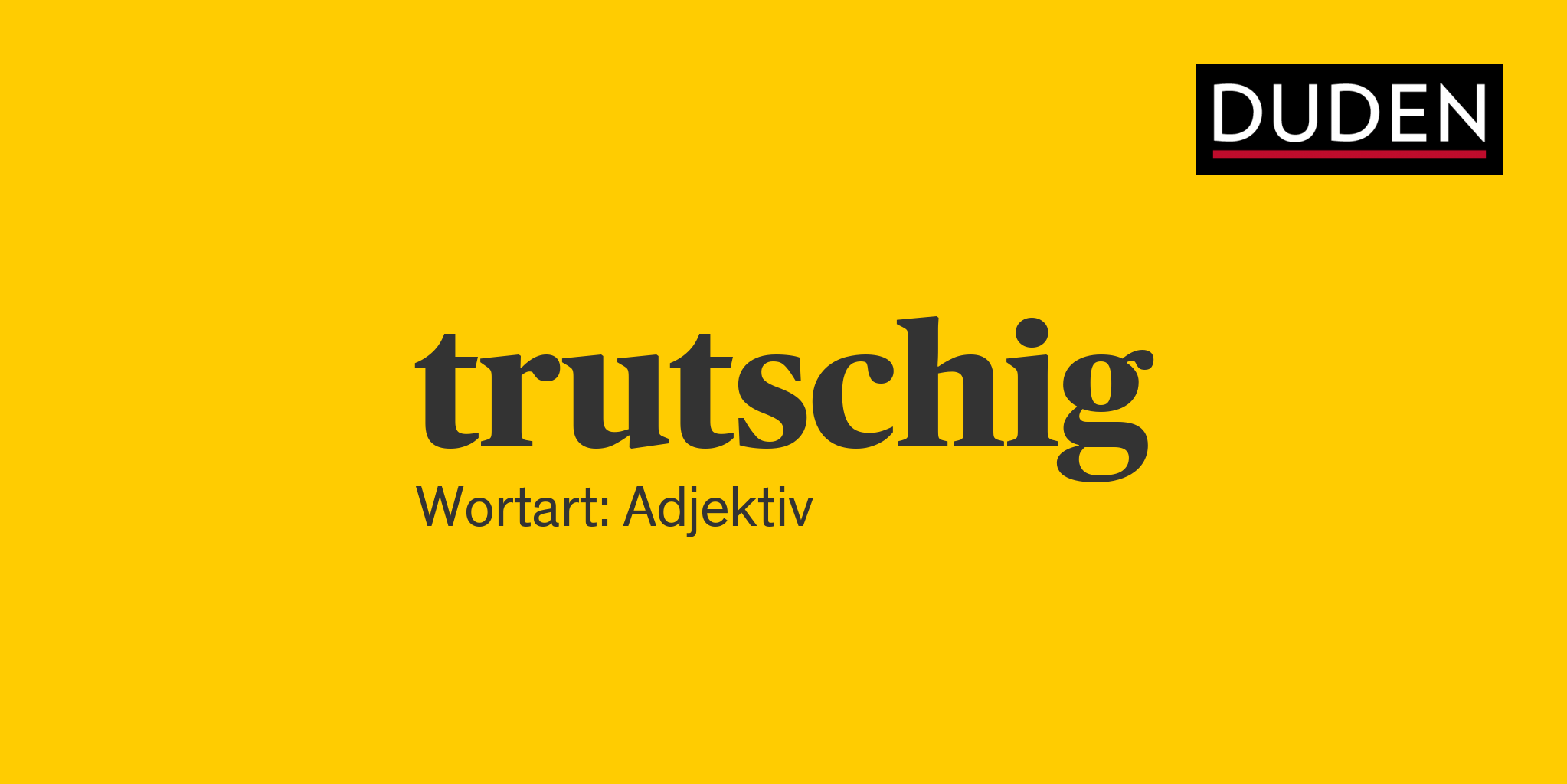 trutschig ▷ Rechtschreibung, Bedeutung, Definition, Herkunft | Duden