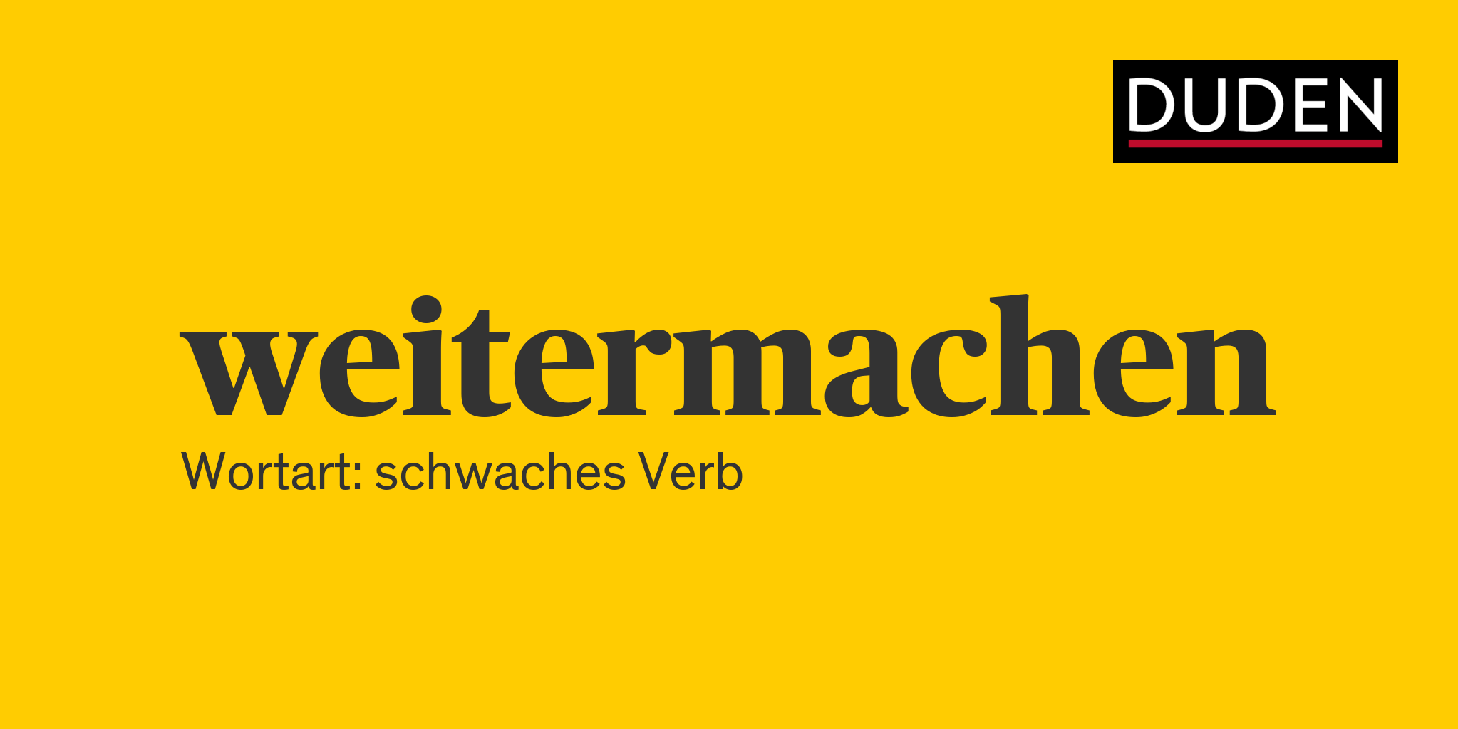 weitermachen ▷ Rechtschreibung, Bedeutung, Definition, Herkunft | Duden