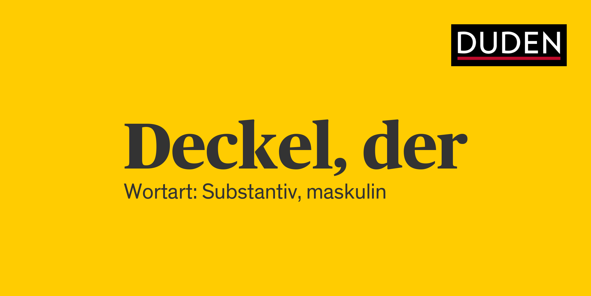 Deckel ▷ Rechtschreibung, Bedeutung, Definition, Herkunft
