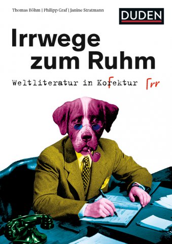 Irrwege zum Ruhm – Weltliteratur in Korrektur Irrwege zum Ruhm – Weltliteratur in Korrektur