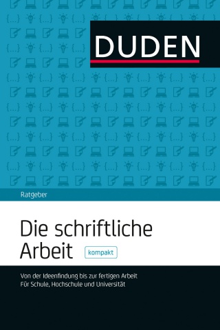 Der neue Dudenratgeber „Die schriftliche Arbeit“ ist da Der neue Dudenratgeber „Die schriftliche Arbeit“ ist da