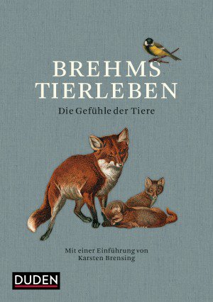 Brehms Tierleben – Die Gefühle der Tiere Brehms Tierleben – Die Gefühle der Tiere