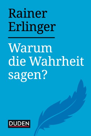 Warum die Wahrheit sagen? Warum die Wahrheit sagen?