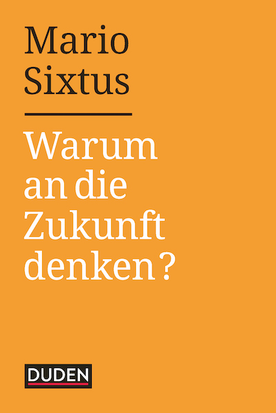 Warum an die Zukunft denken, Sixtus Buchcover, Warum an die Zukunft denken