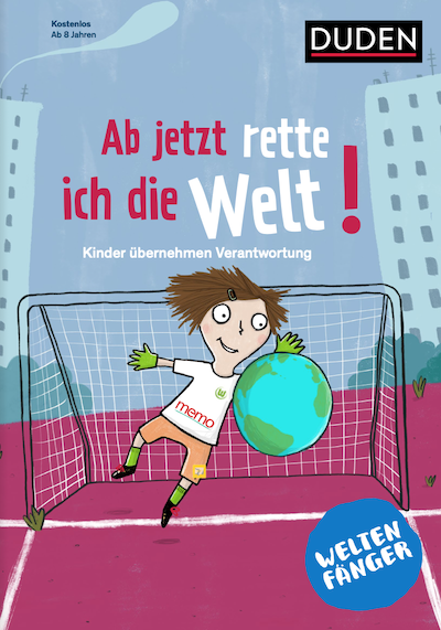 Ab jetzt rette ich die Welt! Weltenfänger - Duden Ab jetzt rette ich die Welt!