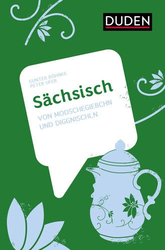 Sächsisch: Von Modschegiebchn und Diggnischln