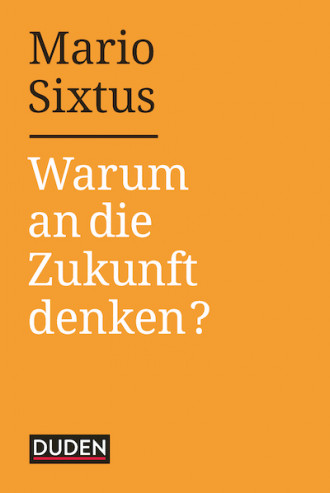 Warum an die Zukunft denken, Sixtus Buchcover, Warum an die Zukunft denken